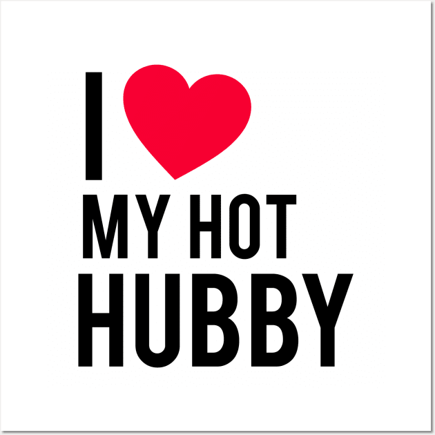 I love my Hot Husband Wall Art by cloud9hopper